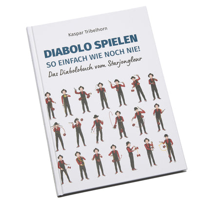 Diabolo spielen – so einfach wie noch nie! Das Diabolobuch vom Starjongleur