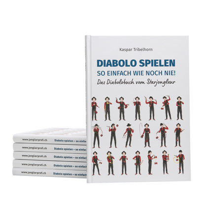Diabolo spielen – so einfach wie noch nie! Das Diabolobuch vom Starjongleur